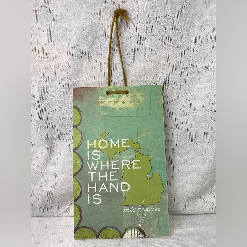 MICHIGAN Decorative Sign “HOME IS WHERE THE HAND IS” Excellent Condition